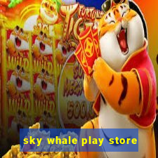 sky whale play store